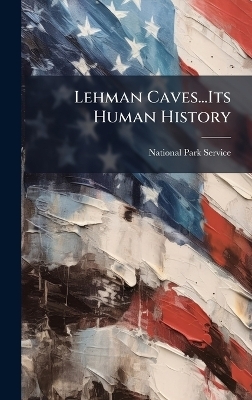 Lehman Caves...Its Human History