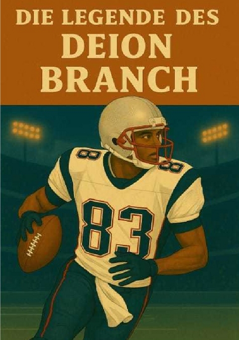 Football Legenden / Die Legende des Deion Branch - Anton Bauer