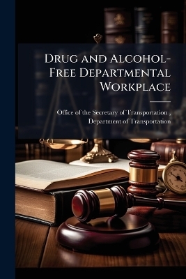Drug and Alcohol-Free Departmental Workplace - 