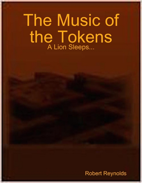 Music of the Tokens: A Lion Sleeps... -  Robert Reynolds