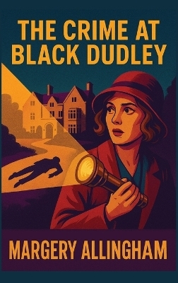 The Crime at Black Dudley - Margery Allingham