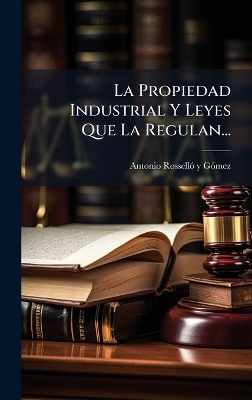 La Propiedad Industrial Y Leyes Que La Regulan... - 