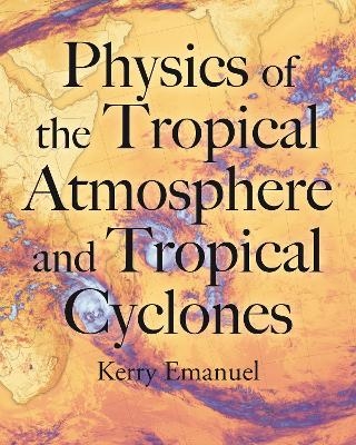 Physics of the Tropical Atmosphere and Tropical Cyclones