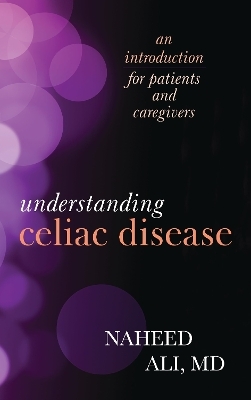Understanding Celiac Disease - Naheed Ali