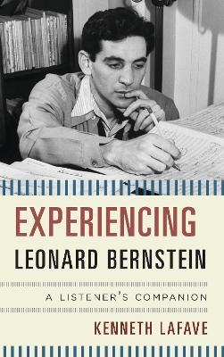Experiencing Leonard Bernstein - Kenneth Lafave
