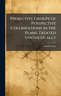 Projective Groups of Perspective Collineations in the Plane Treated Synthetically