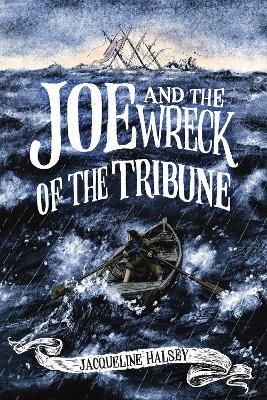 Joe and the Wreck of the Tribune - Jacqueline Halsey