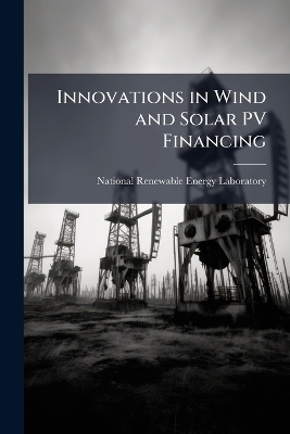 Innovations in Wind and Solar PV Financing - 
