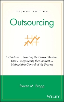 Outsourcing – A Guide to ... Selecting the Correct Business Unit ... Negotiating the Contract ...Maintaining Control of the Process, 2e
