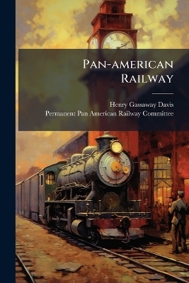 Pan-american Railway - Henry Gassaway Davis