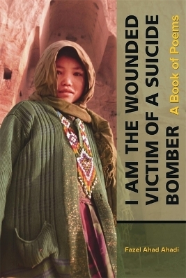 I Am the Wounded Victim of a Suicide Bomber - Fazel Ahad Ahadi