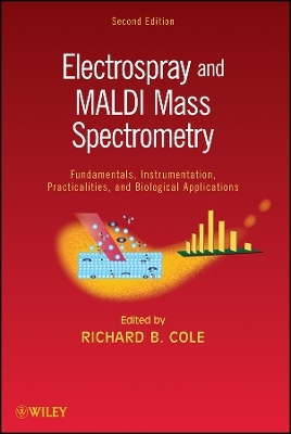 Electrospray and MALDI Mass Spectrometry – Fundamentals, Instrumentation, Practicalities, and Biological Applications, Second Edition