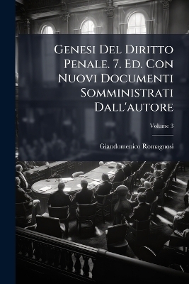 Genesi Del Diritto Penale. 7. Ed. Con Nuovi Documenti Somministrati Dall'autore