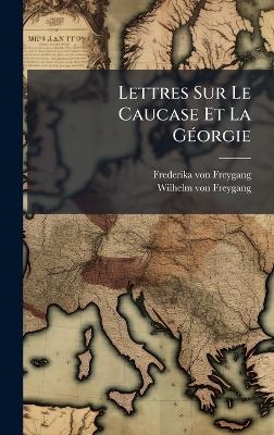 Lettres Sur Le Caucase Et La GÃ(c)orgie