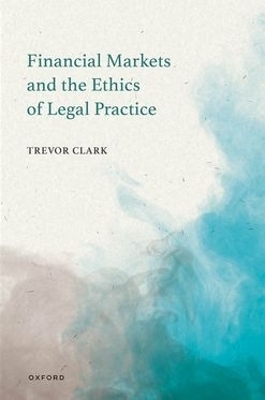 Financial Markets and the Ethics of Legal Practice - Dr Trevor Clark