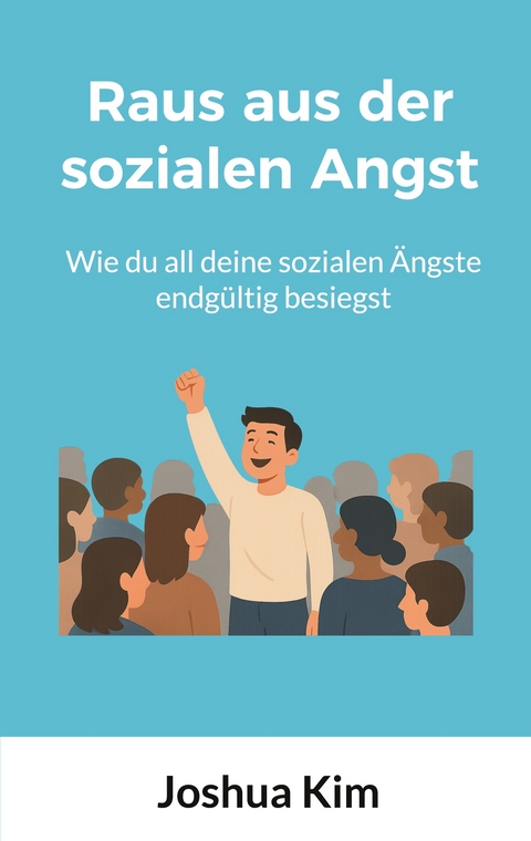 Raus aus der sozialen Angst - Joshua Kim