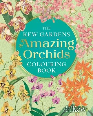 The Kew Gardens Amazing Orchids Colouring Book -  The Royal Botanic Gardens Kew