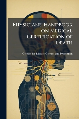 Physicians' Handbook on Medical Certification of Death