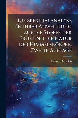 Die Spektralanalyse iIn ihrer Anwendung auf die Stoffe der Erde und die Natur der Himmelskörper, Zweite Auflage