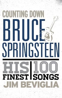 Counting Down Bruce Springsteen - Jim Beviglia
