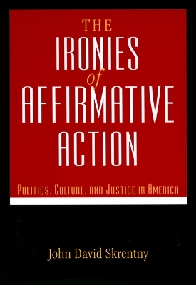 The Ironies of Affirmative Action - John David Skrentny