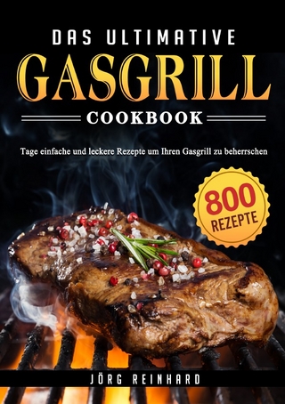 Das ultimative Gasgrill Kochbuch