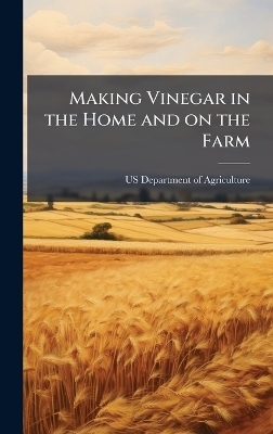 Making Vinegar in the Home and on the Farm - 