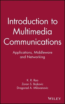 Introduction to Multimedia Communications &ndash; Applications, Middleware and Networking - K Rao