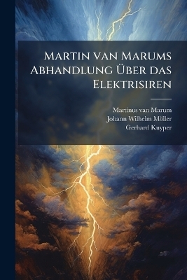 Martin van Marums Abhandlung Ãber das Elektrisiren