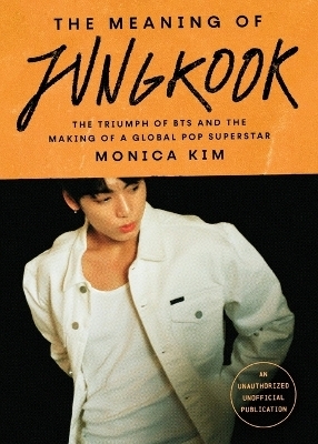The Meaning of Jungkook - Monica Kim