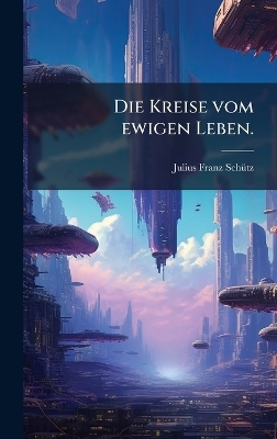 Die Kreise vom ewigen Leben.