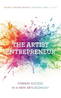 The Artist Entrepreneur - Ronald   C. McCurdy, Richard E. Goodstein, Eric J. Lapin