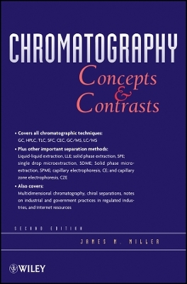 Chromatography &ndash; Concepts and Contrasts, Second Edition - Jm Miller