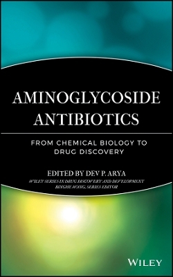 Aminoglycoside Antibiotics &ndash; From Chemical Biology to Drug Discovery - DP Arya