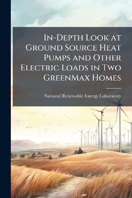 In-Depth Look at Ground Source Heat Pumps and Other Electric Loads in Two GreenMax Homes - 