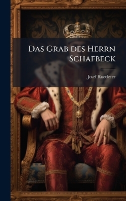 Das Grab des Herrn Schafbeck - Josef Ruederer