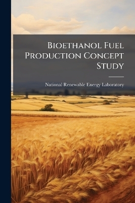 Bioethanol Fuel Production Concept Study - 
