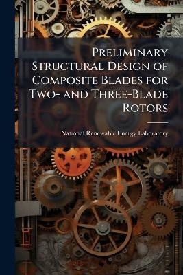 Preliminary Structural Design of Composite Blades for Two- and Three-Blade Rotors - 