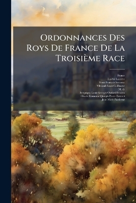 Ordonnances Des Roys De France De La Troisi&egrave;me Race - Eus&egrave;be Lauri&egrave;re, denis-Fran&ccedil;ois Secousse