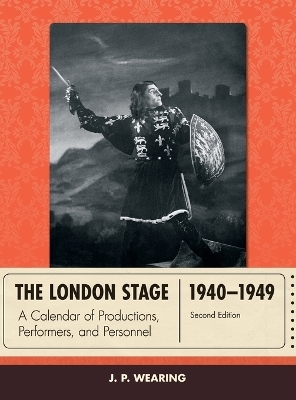 The London Stage 1940-1949 - J. P. Wearing