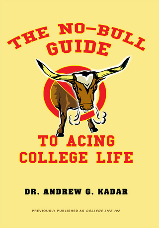The No-Bull Guide to Acing College Life