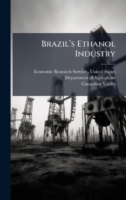 Brazil&acirc;(TM)s Ethanol Industry - Constanza Valdes