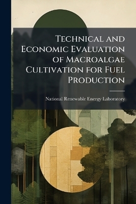 Technical and Economic Evaluation of Macroalgae Cultivation for Fuel Production - 