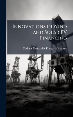 Innovations in Wind and Solar PV Financing - 