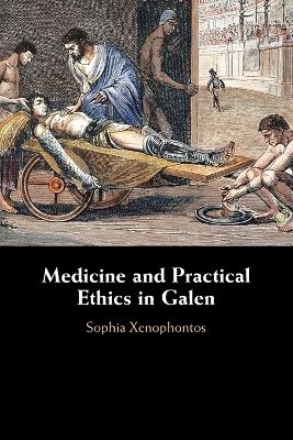 Medicine and Practical Ethics in Galen - Sophia Xenophontos
