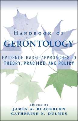 Handbook of Gerontology &ndash; Evidence&ndash;Based Approaches to Theory, Practice, and Policy - 