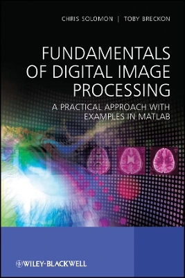 Fundamentals of Digital Image Processing – A Practical Approach with Examples in Matlab