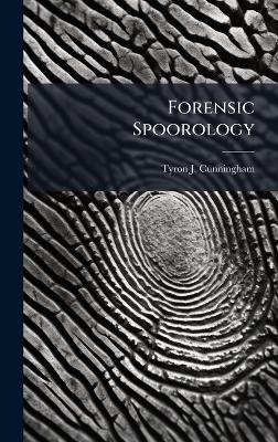 Forensic Spoorology - Tyron J Cunningham