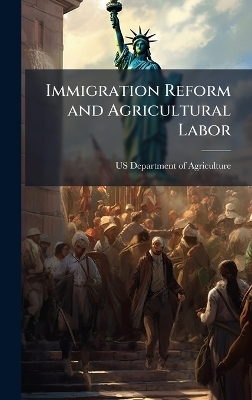 Immigration Reform and Agricultural Labor - 