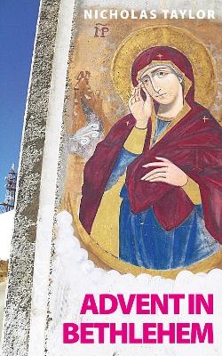 Advent in Bethlehem - Nicholas Taylor
